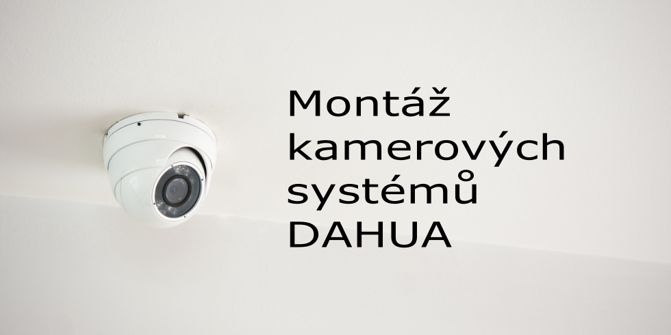 Návrh a montáž kamerových systémů Dahua
