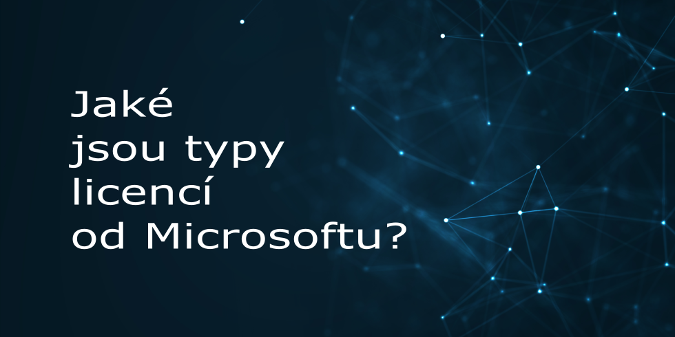Jaký typ licence od Microsoftu zvolit?