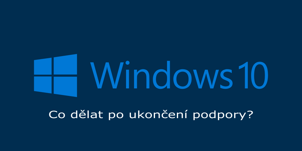 Co dělat po ukončení podpory Windows 10?