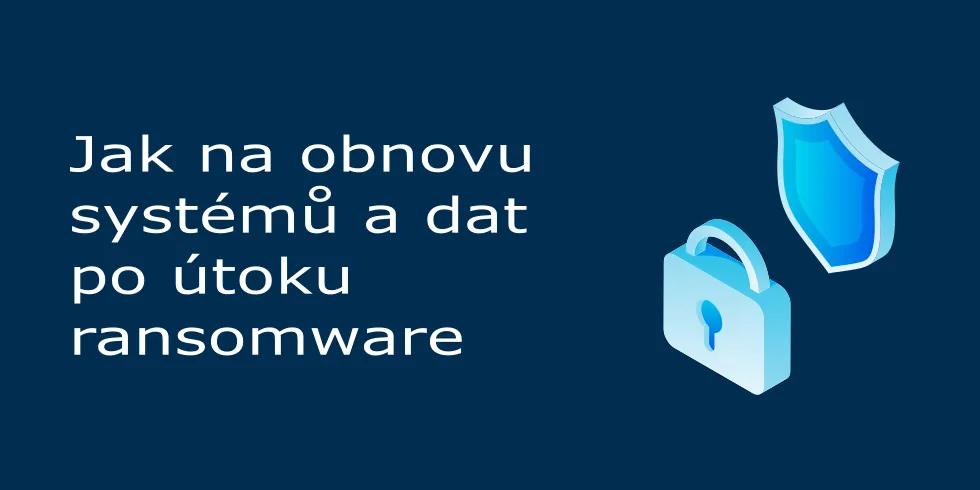 Jak na obnovu dat po útoku ransomwaru?