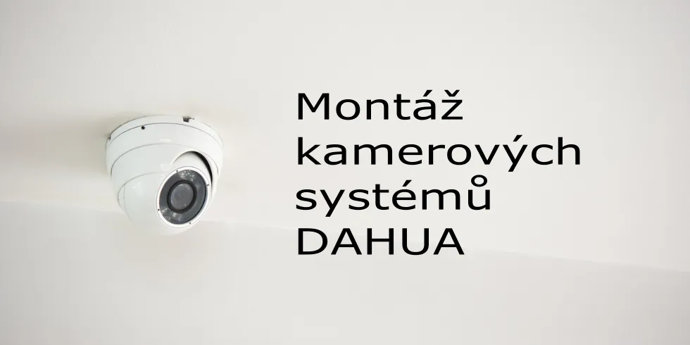 Návrh a montáž kamerových systémů Dahua